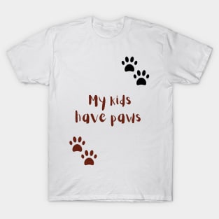 My Kids Have Paws T-Shirt